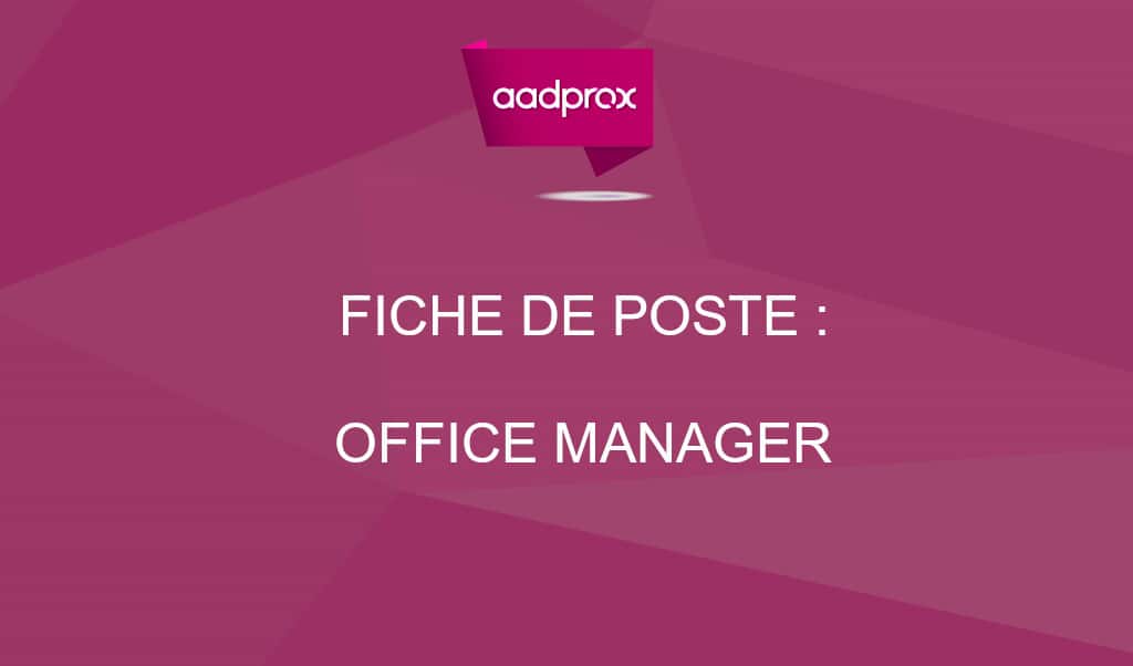 Office Manager : fiche de poste et définition - Aadprox
